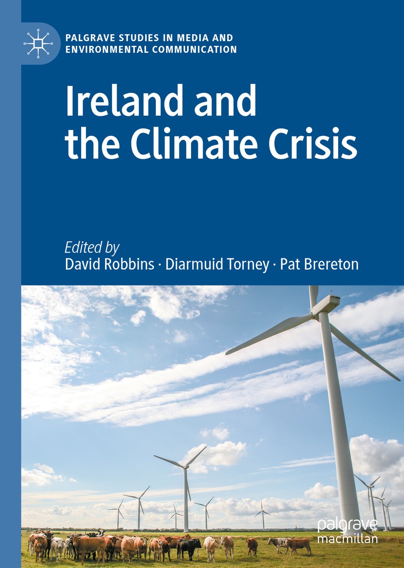 Titlebook: Ireland and the Climate Crisis; David Robbins,Diarmuid Torney,Pat Brereton Book 2020 The Editor(s) (if applicable) and The Author(s), unde Titlebook: Ireland and the Climate Crisis; David Robbins,Diarmuid Torney,Pat Brereton Book 2020 The Editor(s) (if applicable) and The Author(s), unde