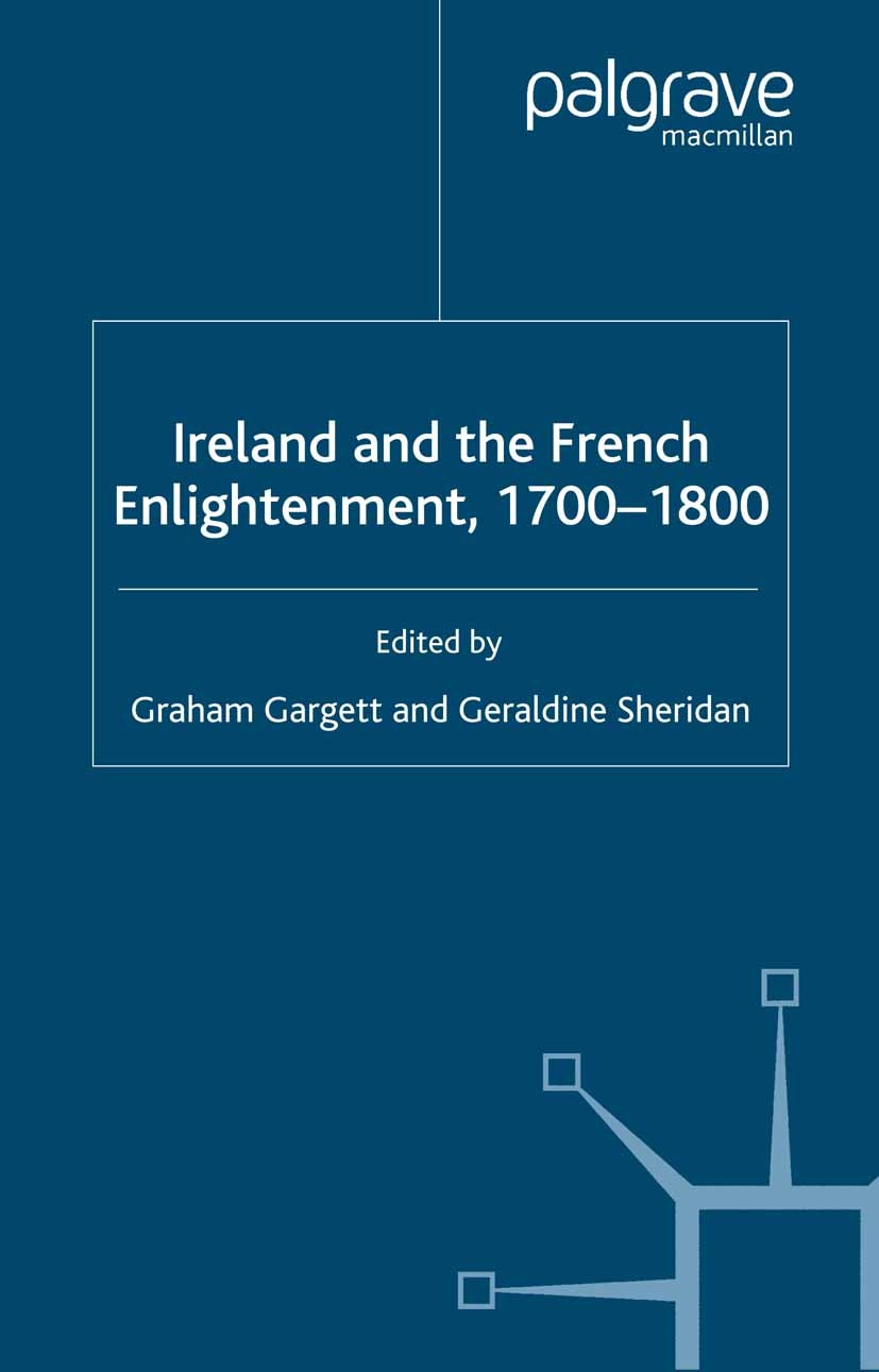 Titlebook: Ireland and French Enlightenment, 1700-1800; Graham Gargett (Senior Lecturer in French),Geraldi Book 1999 Palgrave Macmillan, a division o Titlebook: Ireland and French Enlightenment, 1700-1800; Graham Gargett (Senior Lecturer in French),Geraldi Book 1999 Palgrave Macmillan, a division o
