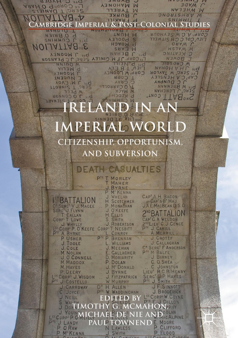 Titlebook: Ireland in an Imperial World; Citizenship, Opportu Timothy G. McMahon,Michael de Nie,Paul Townend Book 2017 The Editor(s) (if applicable) a Titlebook: Ireland in an Imperial World; Citizenship, Opportu Timothy G. McMahon,Michael de Nie,Paul Townend Book 2017 The Editor(s) (if applicable) a