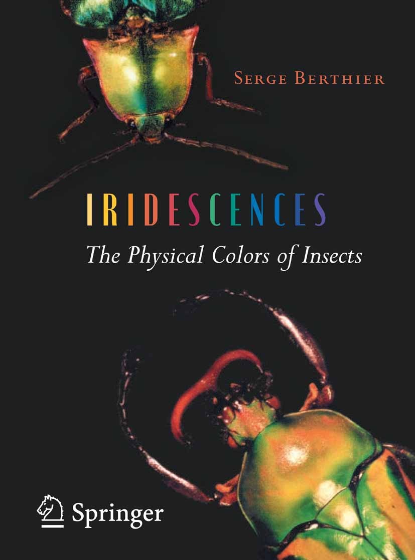 Titlebook: Iridescences; The Physical Colors Serge Berthier Book 2007 Springer-Verlag New York 2007 ASTER.diffraction.entomology.insect.interference. Titlebook: Iridescences; The Physical Colors Serge Berthier Book 2007 Springer-Verlag New York 2007 ASTER.diffraction.entomology.insect.interference.