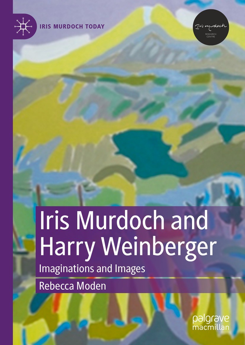 Titlebook: Iris Murdoch and Harry Weinberger; Imaginations and Ima Rebecca Moden Book 2023 The Editor(s) (if applicable) and The Author(s), under excl Titlebook: Iris Murdoch and Harry Weinberger; Imaginations and Ima Rebecca Moden Book 2023 The Editor(s) (if applicable) and The Author(s), under excl