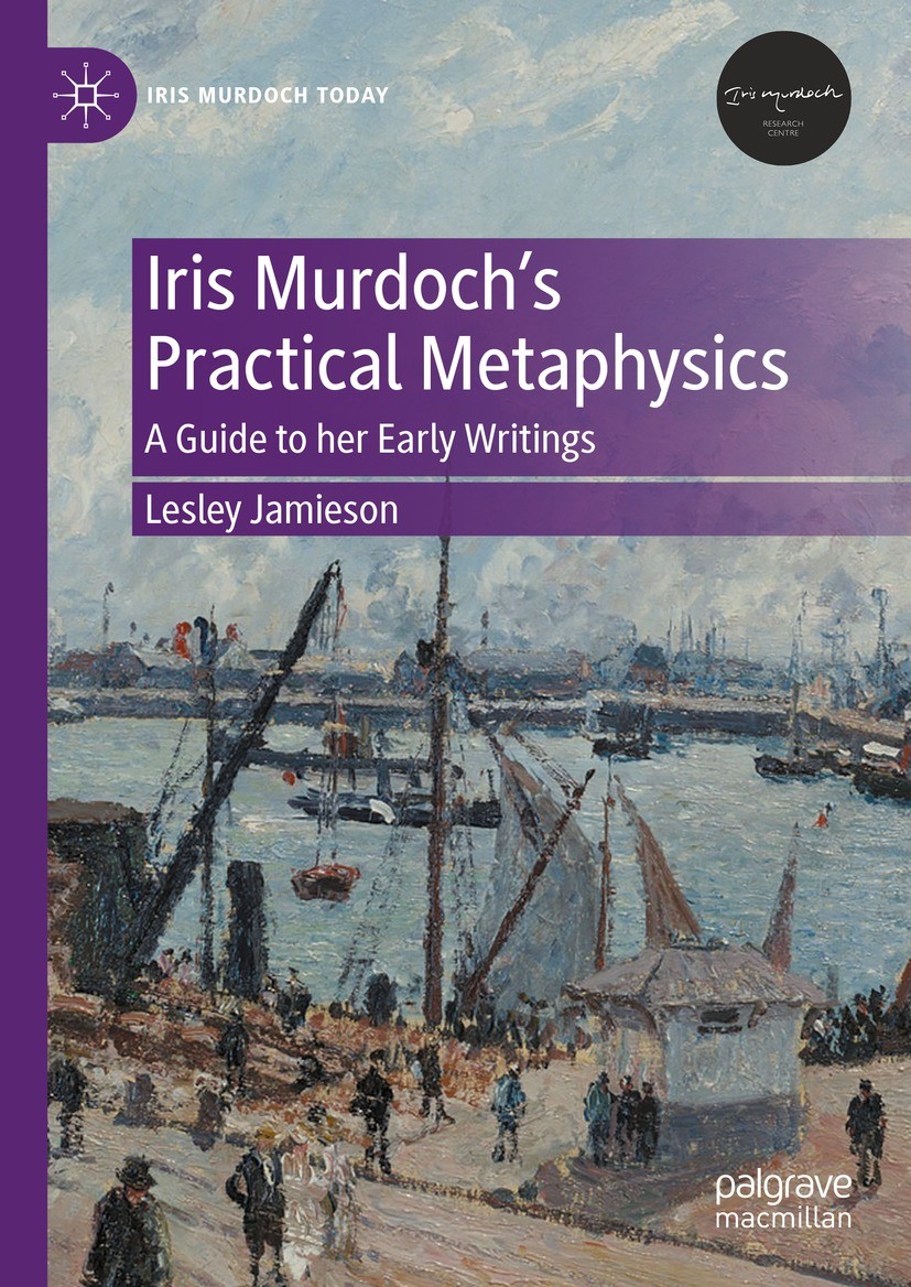 Titlebook: Iris Murdoch’s Practical Metaphysics; A Guide to her Early Lesley Jamieson Book 2023 The Editor(s) (if applicable) and The Author(s), under Titlebook: Iris Murdoch’s Practical Metaphysics; A Guide to her Early Lesley Jamieson Book 2023 The Editor(s) (if applicable) and The Author(s), under