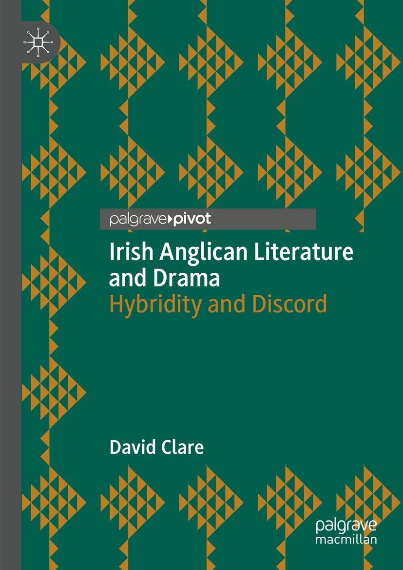 Titlebook: Irish Anglican Literature and Drama; Hybridity and Discor David Clare Book 2021 The Editor(s) (if applicable) and The Author(s) 2021 Irish Titlebook: Irish Anglican Literature and Drama; Hybridity and Discor David Clare Book 2021 The Editor(s) (if applicable) and The Author(s) 2021 Irish