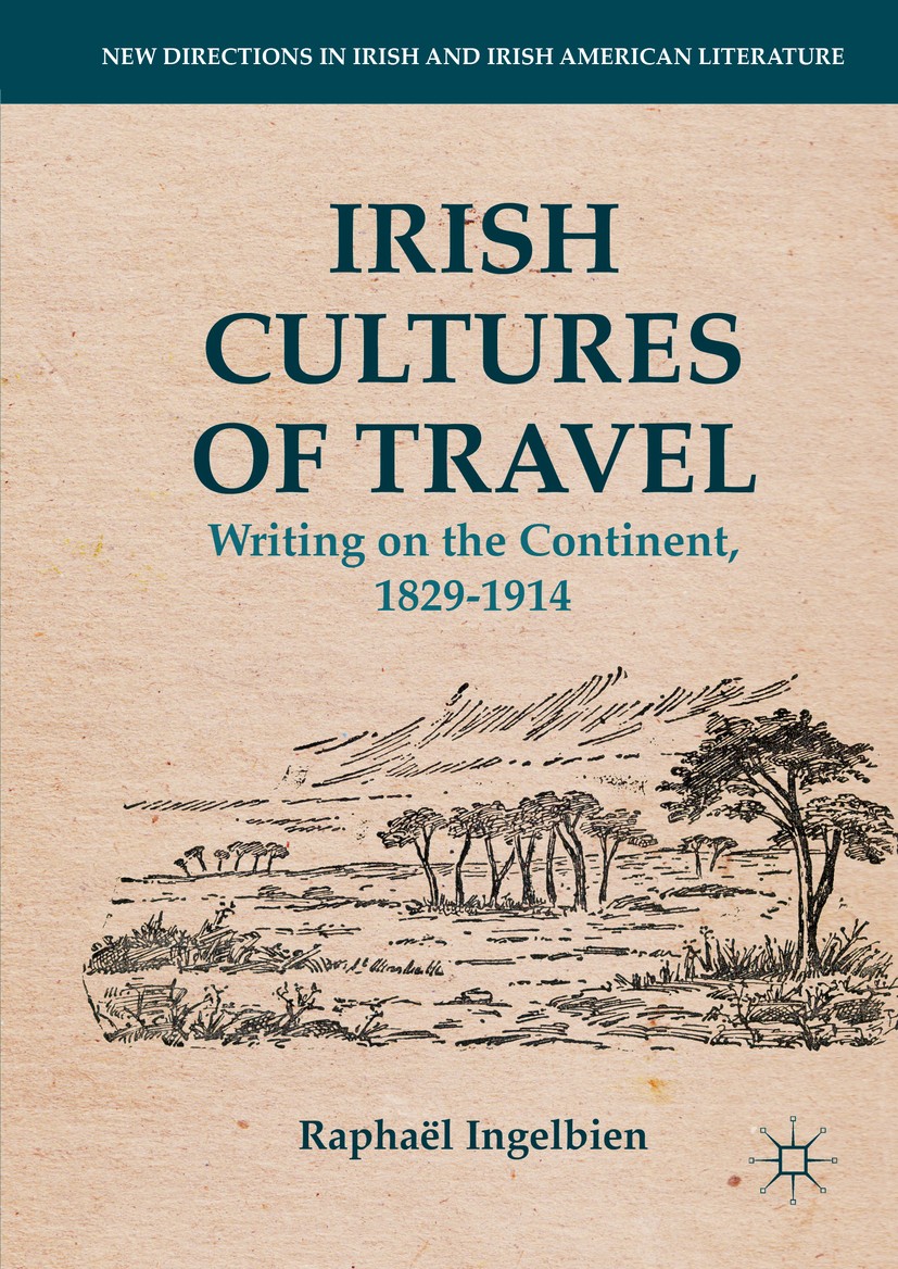 Titlebook: Irish Cultures of Travel; Writing on the Conti Raphaël Ingelbien Book 2016 The Editor(s) (if applicable) and The Author(s) 2016 Irish liter Titlebook: Irish Cultures of Travel; Writing on the Conti Raphaël Ingelbien Book 2016 The Editor(s) (if applicable) and The Author(s) 2016 Irish liter