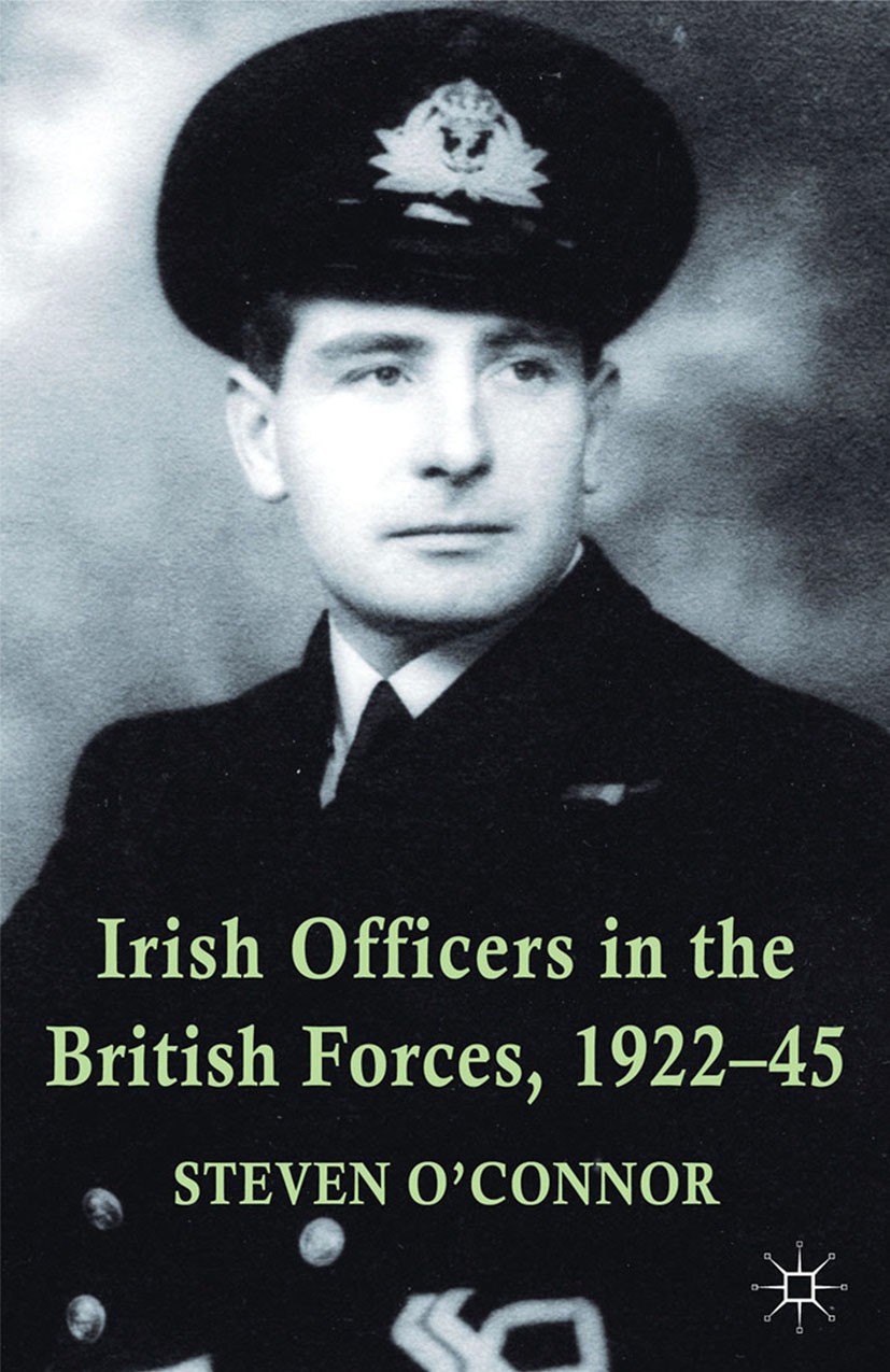 Titlebook: Irish Officers in the British Forces, 1922-45; Steven O’Connor Book 2014 Palgrave Macmillan, a division of Macmillan Publishers Limited 20 Titlebook: Irish Officers in the British Forces, 1922-45; Steven O’Connor Book 2014 Palgrave Macmillan, a division of Macmillan Publishers Limited 20