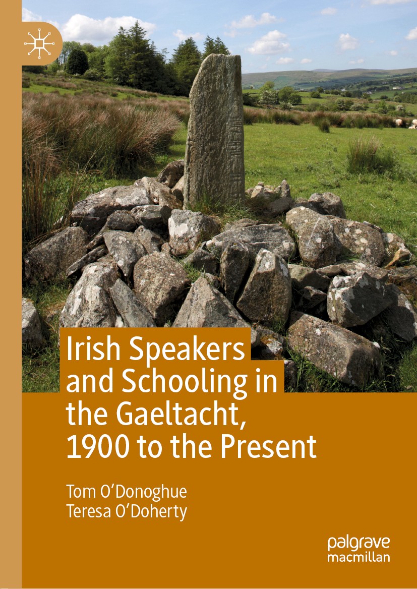 Titlebook: Irish Speakers and Schooling in the Gaeltacht, 1900 to the Present; Tom O‘Donoghue,Teresa O‘Doherty Book 2019 The Editor(s) (if applicable Titlebook: Irish Speakers and Schooling in the Gaeltacht, 1900 to the Present; Tom O‘Donoghue,Teresa O‘Doherty Book 2019 The Editor(s) (if applicable