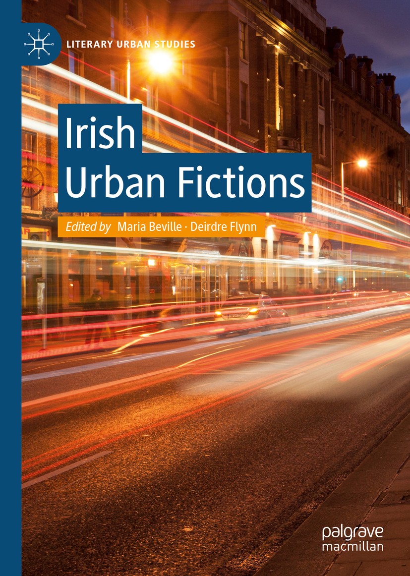 Titlebook: Irish Urban Fictions; Maria Beville,Deirdre Flynn Book 2018 The Editor(s) (if applicable) and The Author(s), under exclusive license to Sp Titlebook: Irish Urban Fictions; Maria Beville,Deirdre Flynn Book 2018 The Editor(s) (if applicable) and The Author(s), under exclusive license to Sp