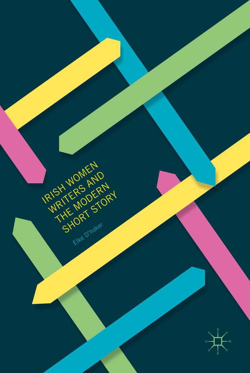 Titlebook: Irish Women Writers and the Modern Short Story; Elke D‘hoker Book 2016 The Editor(s) (if applicable) and The Author (s) 2016 Irish literat Titlebook: Irish Women Writers and the Modern Short Story; Elke D‘hoker Book 2016 The Editor(s) (if applicable) and The Author (s) 2016 Irish literat
