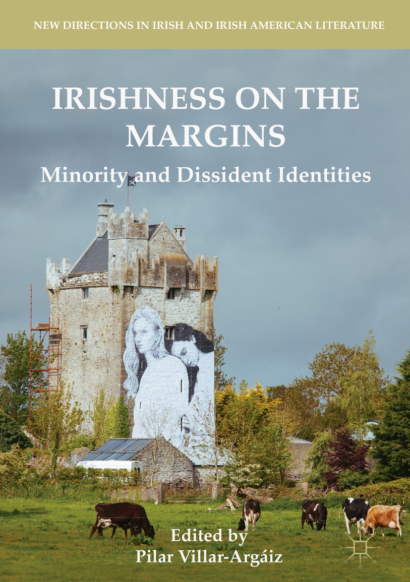 Titlebook: Irishness on the Margins; Minority and Disside Pilar Villar-Argáiz Book 2018 The Editor(s) (if applicable) and The Author(s) 2018 Irishness Titlebook: Irishness on the Margins; Minority and Disside Pilar Villar-Argáiz Book 2018 The Editor(s) (if applicable) and The Author(s) 2018 Irishness