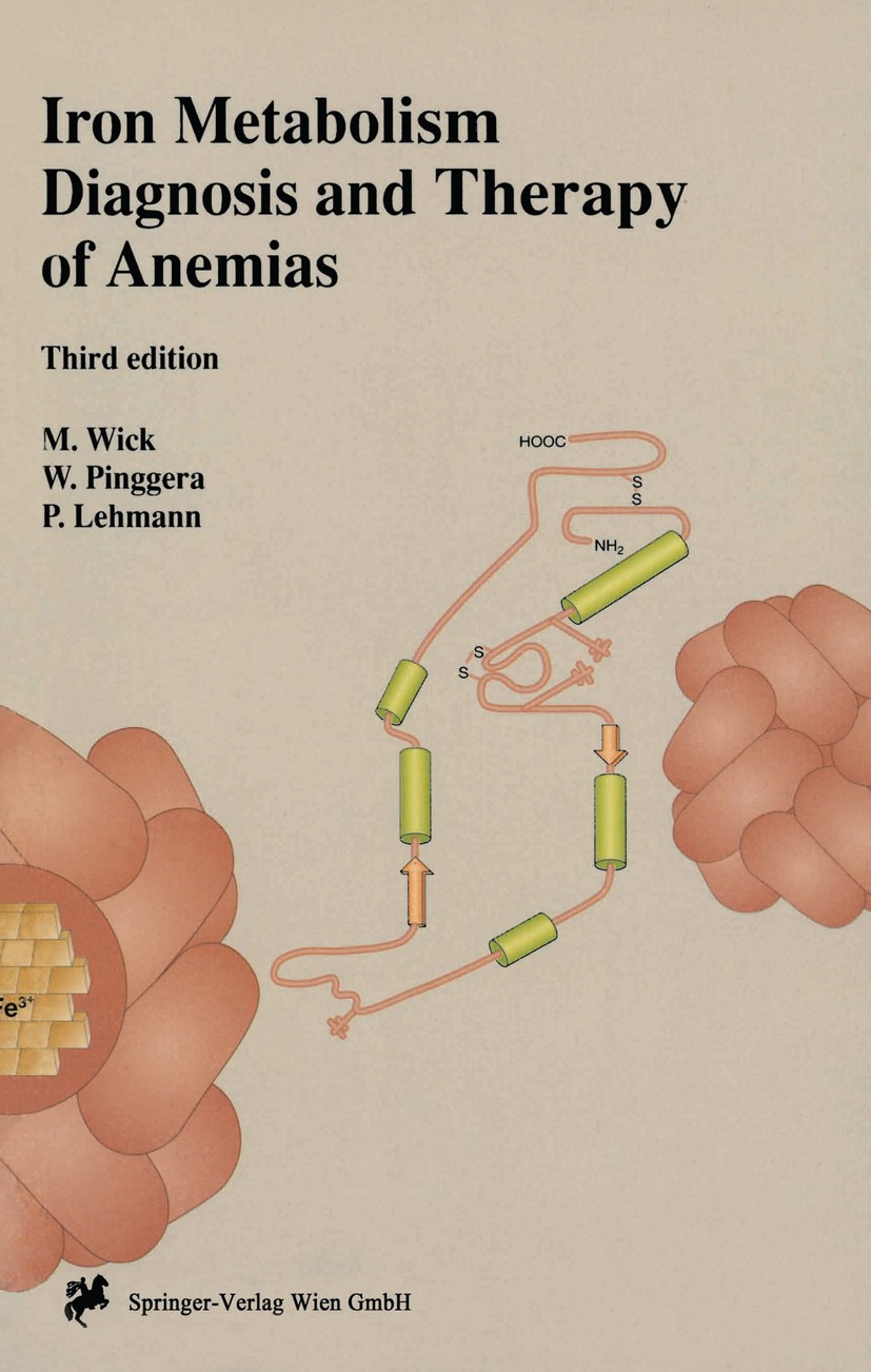Titlebook: Iron Metabolism; Diagnosis and Therap Manfred Wick,Wulf Pinggera,Paul Lehmann Conference proceedings 19963rd edition Springer-Verlag Wien 1 Titlebook: Iron Metabolism; Diagnosis and Therap Manfred Wick,Wulf Pinggera,Paul Lehmann Conference proceedings 19963rd edition Springer-Verlag Wien 1