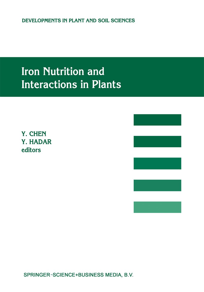 Titlebook: Iron Nutrition and Interactions in Plants; “Proceedings of the Y. Chen,Y. Hadar Conference proceedings 1991 Springer Science+Business Medi Titlebook: Iron Nutrition and Interactions in Plants; “Proceedings of the Y. Chen,Y. Hadar Conference proceedings 1991 Springer Science+Business Medi