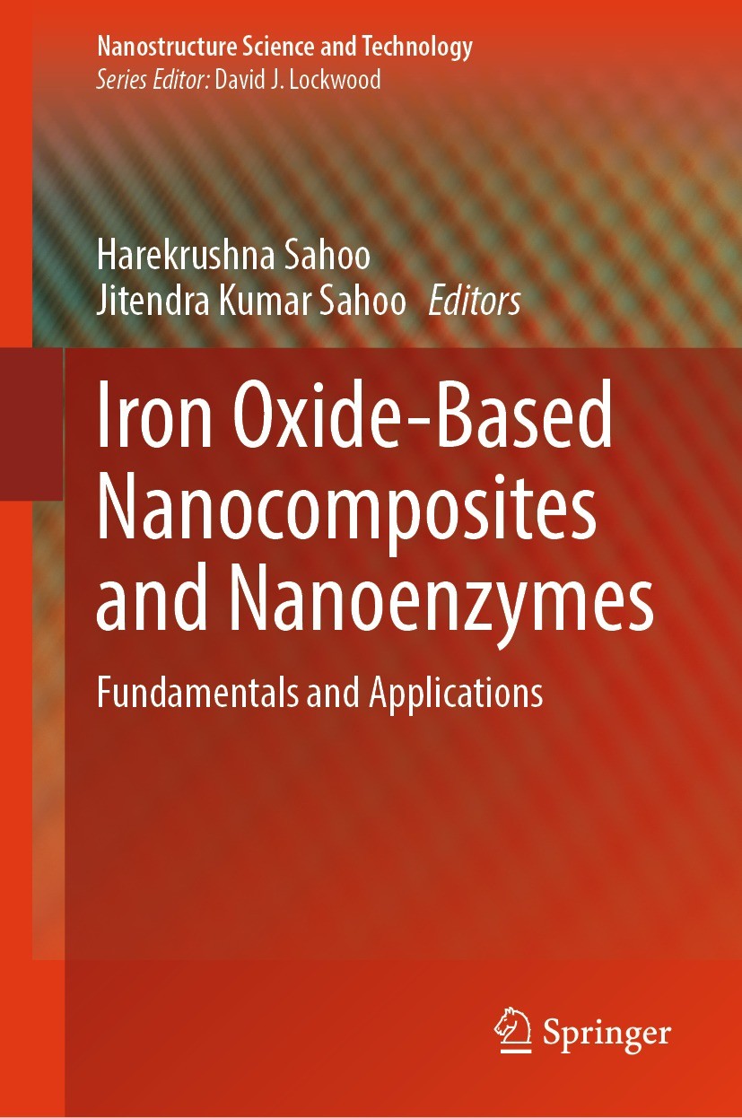 Titlebook: Iron Oxide-Based Nanocomposites and Nanoenzymes; Fundamentals and App Harekrushna Sahoo,Jitendra Kumar Sahoo Book 2024 The Editor(s) (if ap Titlebook: Iron Oxide-Based Nanocomposites and Nanoenzymes; Fundamentals and App Harekrushna Sahoo,Jitendra Kumar Sahoo Book 2024 The Editor(s) (if ap