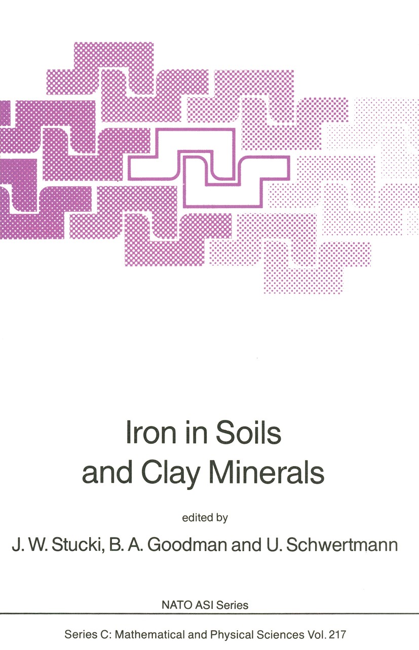 Titlebook: Iron in Soils and Clay Minerals; J. W. Stucki,B. A. Goodman,U. Schwertmann Book 1988 D. Reidel Publishing Company, Dordrecht, Holland 1988 Titlebook: Iron in Soils and Clay Minerals; J. W. Stucki,B. A. Goodman,U. Schwertmann Book 1988 D. Reidel Publishing Company, Dordrecht, Holland 1988