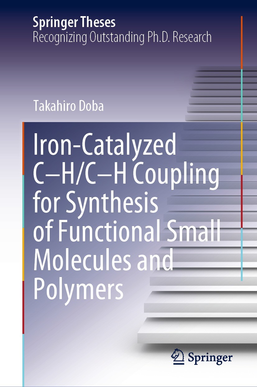 Titlebook: Iron-Catalyzed C-H/C-H Coupling for Synthesis of Functional Small Molecules and Polymers; Takahiro Doba Book 2023 The Editor(s) (if applic Titlebook: Iron-Catalyzed C-H/C-H Coupling for Synthesis of Functional Small Molecules and Polymers; Takahiro Doba Book 2023 The Editor(s) (if applic