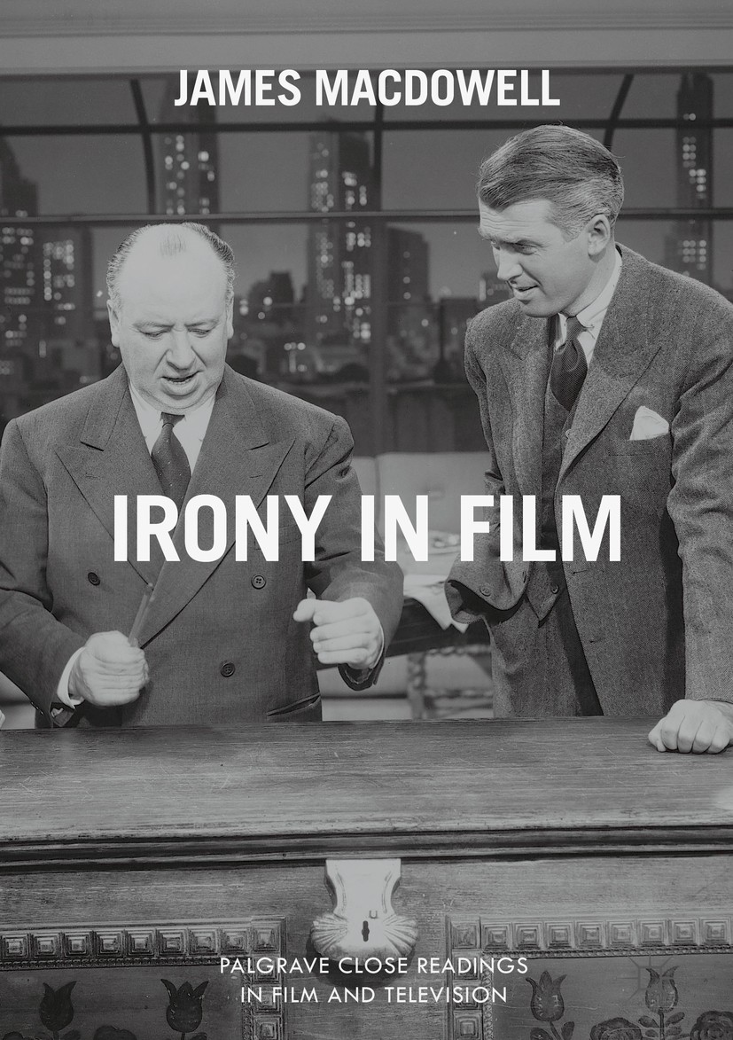 Titlebook: Irony in Film; James MacDowell Book 2016 The Editor(s) (if applicable) and The Author(s) 2016 film.film and television.irony.interpretatio Titlebook: Irony in Film; James MacDowell Book 2016 The Editor(s) (if applicable) and The Author(s) 2016 film.film and television.irony.interpretatio
