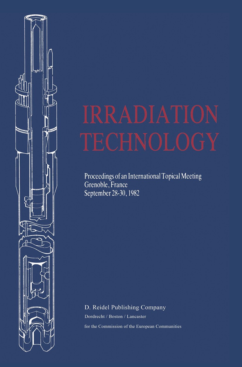 Titlebook: Irradiation Technology; Proceedings of an In Peter Hardt,Heinz Röttger Conference proceedings 1983 ECSC, EEC, EAEC, Brussels and Luxembourg Titlebook: Irradiation Technology; Proceedings of an In Peter Hardt,Heinz Röttger Conference proceedings 1983 ECSC, EEC, EAEC, Brussels and Luxembourg