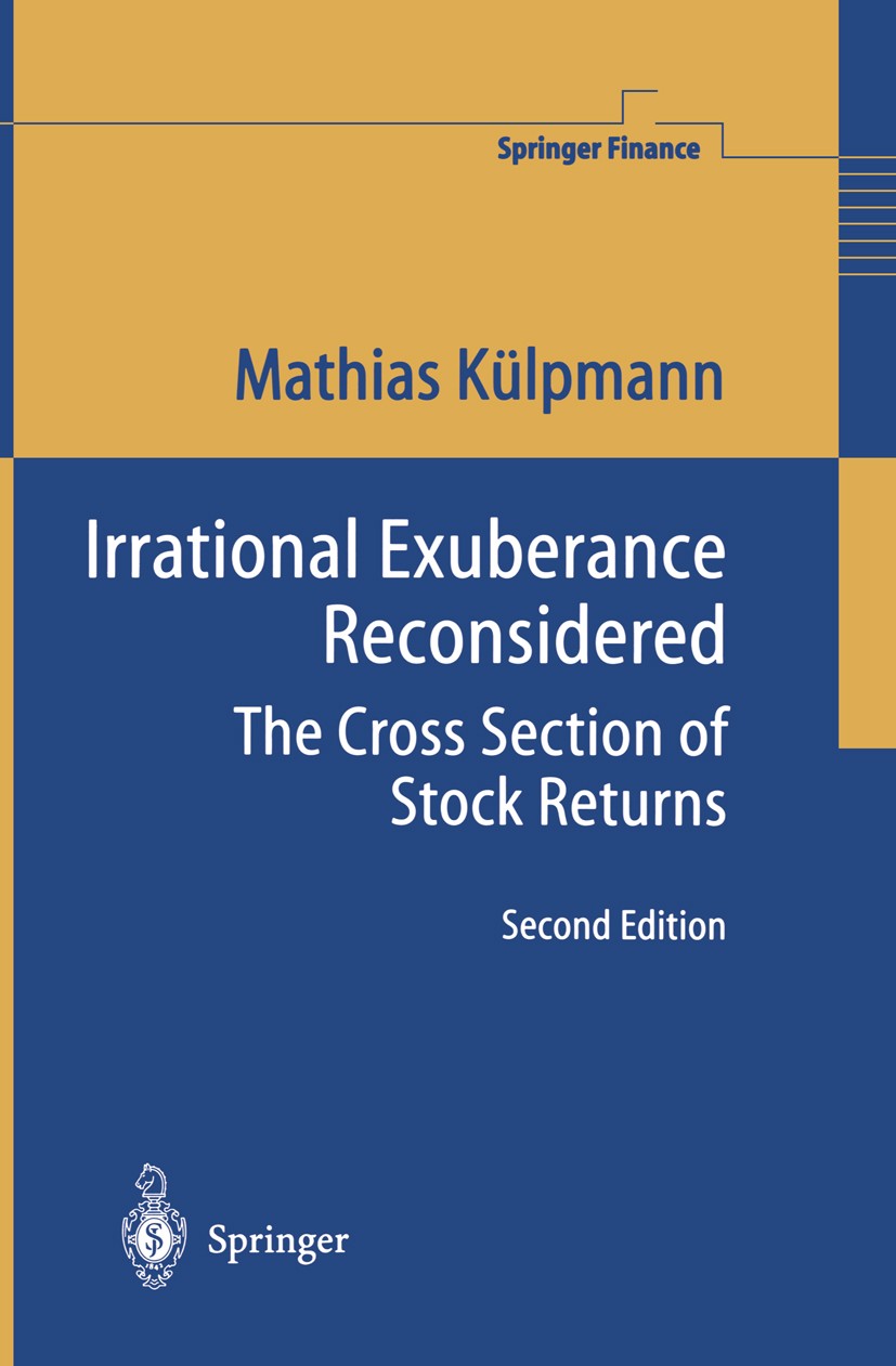 Titlebook: Irrational Exuberance Reconsidered; The Cross Section of Mathias Külpmann Book 2004Latest edition Springer-Verlag Berlin Heidelberg 2004 As Titlebook: Irrational Exuberance Reconsidered; The Cross Section of Mathias Külpmann Book 2004Latest edition Springer-Verlag Berlin Heidelberg 2004 As