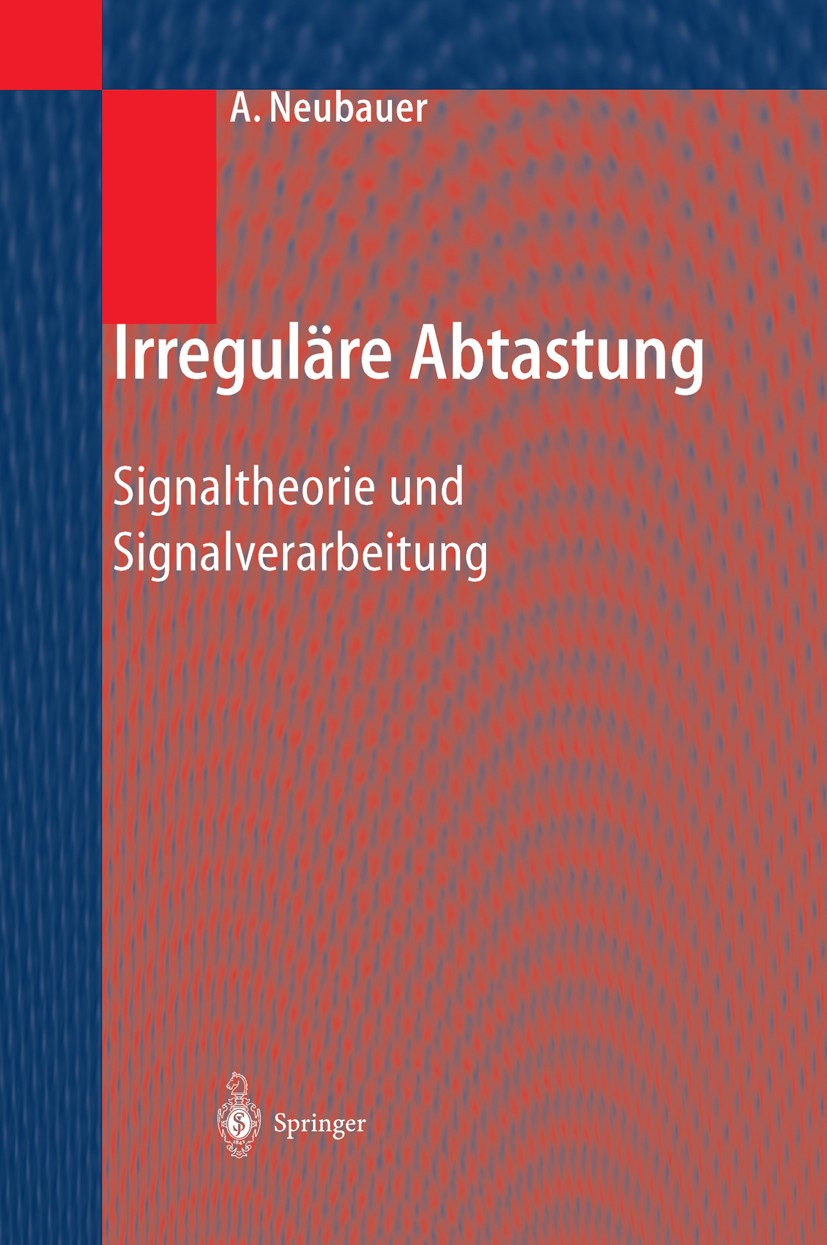 Titlebook: Irreguläre Abtastung; Signaltheorie und Si André Neubauer Book 2003 Springer-Verlag Berlin Heidelberg 2003 Fouriertransformation.Frequenz.F Titlebook: Irreguläre Abtastung; Signaltheorie und Si André Neubauer Book 2003 Springer-Verlag Berlin Heidelberg 2003 Fouriertransformation.Frequenz.F