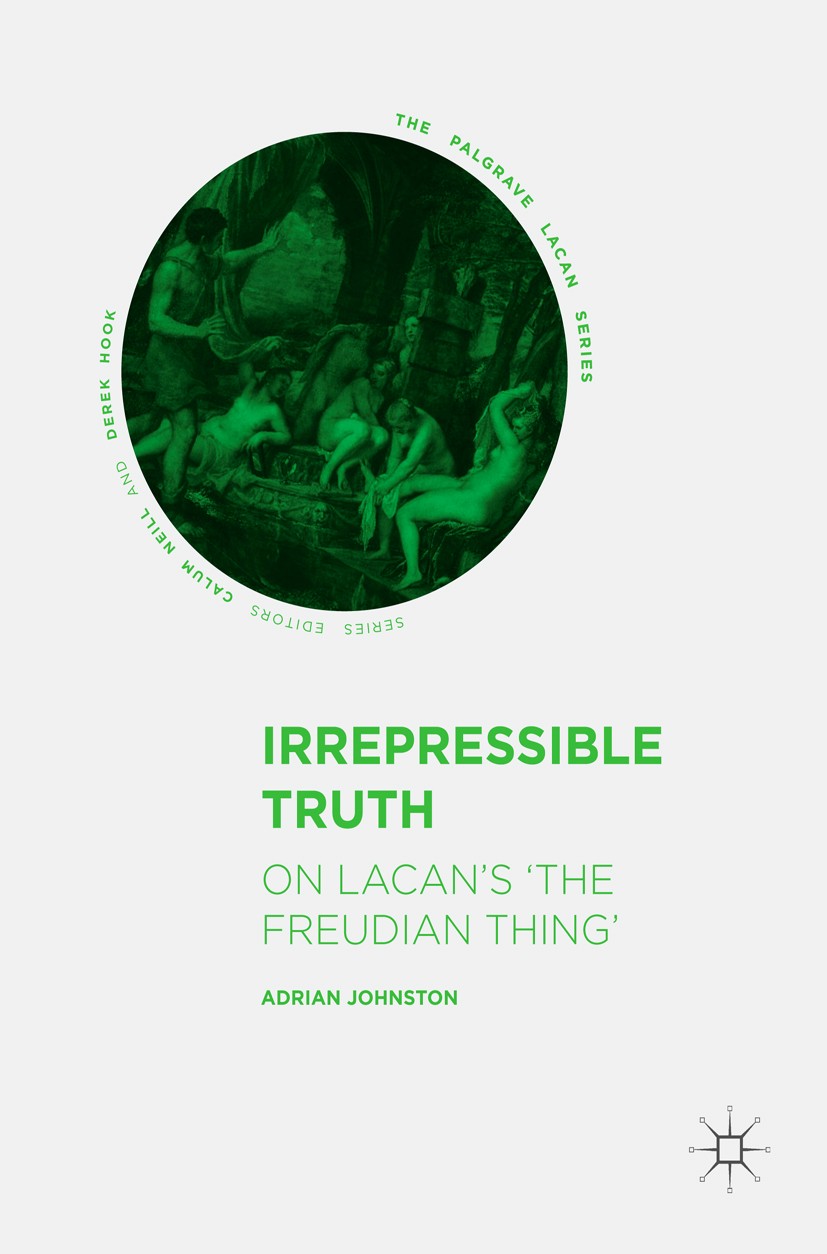 Titlebook: Irrepressible Truth; On Lacan’s ‘The Freu Adrian Johnston Book 2017 The Editor(s) (if applicable) and The Author(s) 2017 psychology.Ovid.pr Titlebook: Irrepressible Truth; On Lacan’s ‘The Freu Adrian Johnston Book 2017 The Editor(s) (if applicable) and The Author(s) 2017 psychology.Ovid.pr