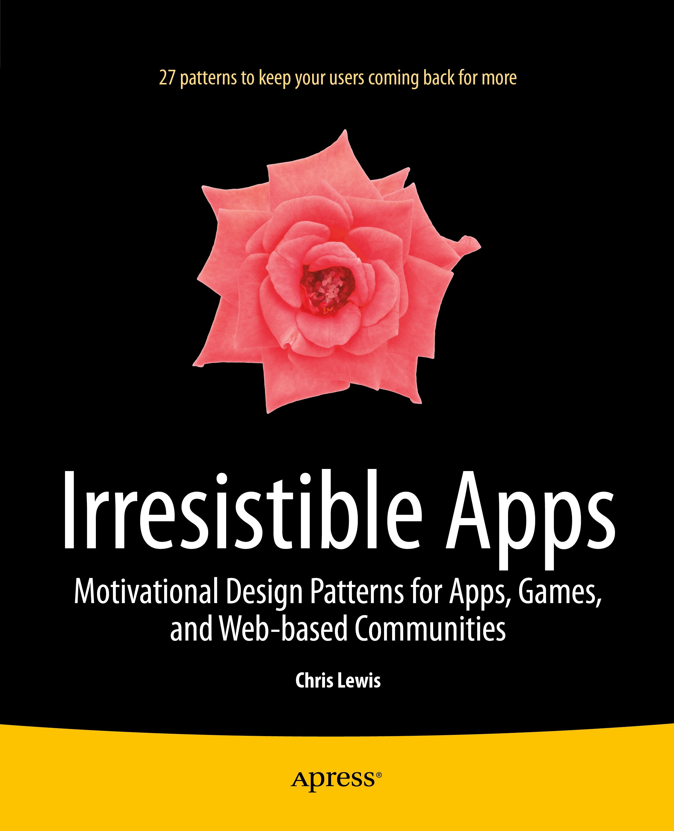 Titlebook: Irresistible Apps; Motivational Design Chris Lewis Book 2014 Chris Lewis 2014 Titlebook: Irresistible Apps; Motivational Design Chris Lewis Book 2014 Chris Lewis 2014