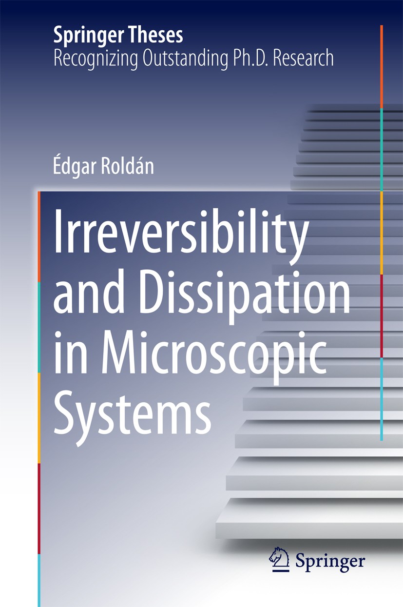 Titlebook: Irreversibility and Dissipation in Microscopic Systems; Édgar Roldán Book 2014 Springer International Publishing Switzerland 2014 Brownian Titlebook: Irreversibility and Dissipation in Microscopic Systems; Édgar Roldán Book 2014 Springer International Publishing Switzerland 2014 Brownian