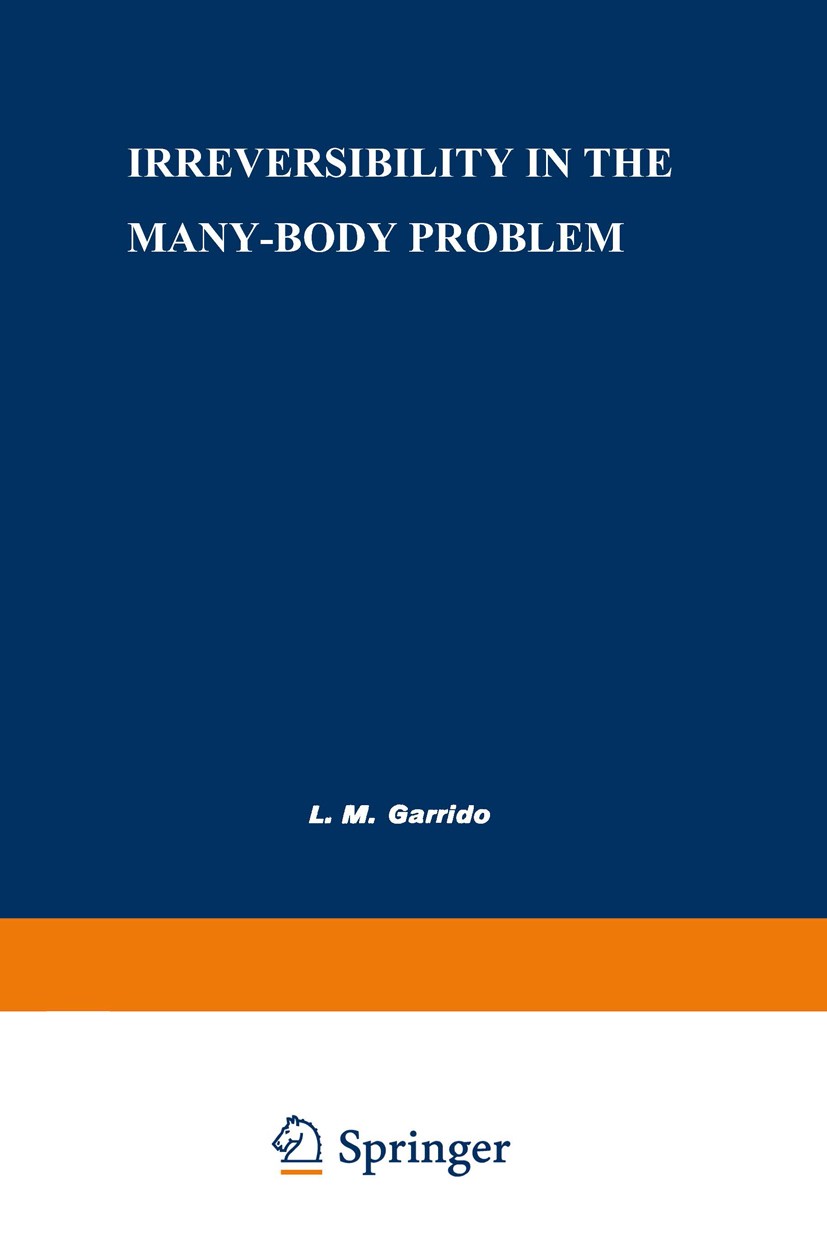 Titlebook: Irreversibility in the Many-Body Problem; Sitges International L. M. Garrido,J. Biel,J. Rae Book 1972 Springer Science+Business Media New Y Titlebook: Irreversibility in the Many-Body Problem; Sitges International L. M. Garrido,J. Biel,J. Rae Book 1972 Springer Science+Business Media New Y