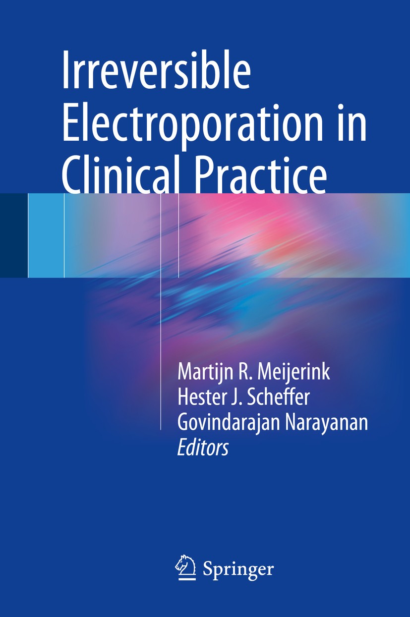 Titlebook: Irreversible Electroporation in Clinical Practice; Martijn R. Meijerink,Hester J. Scheffer,Govindaraj Book 2018 Springer International Pub Titlebook: Irreversible Electroporation in Clinical Practice; Martijn R. Meijerink,Hester J. Scheffer,Govindaraj Book 2018 Springer International Pub