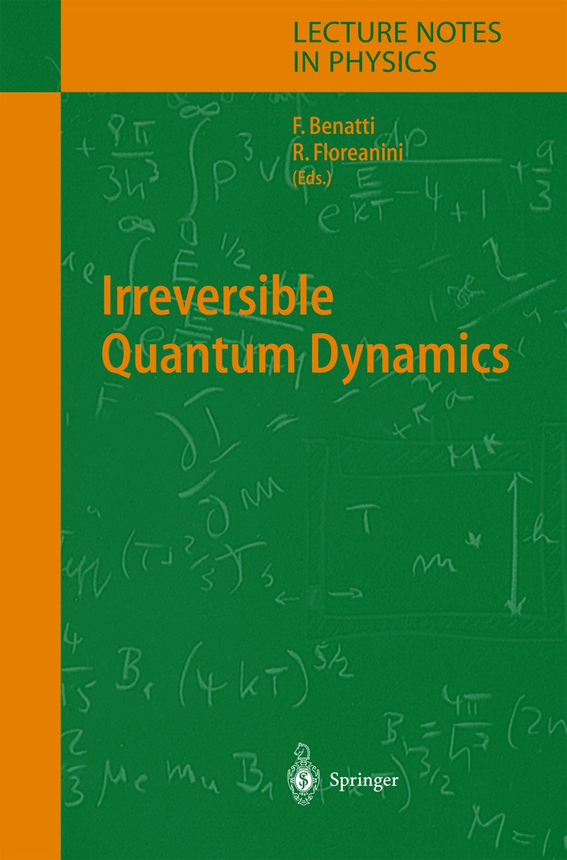 Titlebook: Irreversible Quantum Dynamics; Fabio Benatti,Roberto Floreanini Book 2003 Springer-Verlag Berlin Heidelberg 2003 Irreversibility.Open Syst Titlebook: Irreversible Quantum Dynamics; Fabio Benatti,Roberto Floreanini Book 2003 Springer-Verlag Berlin Heidelberg 2003 Irreversibility.Open Syst