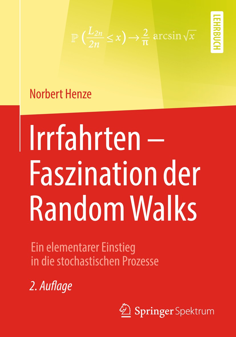 Titlebook: Irrfahrten – Faszination der Random Walks; Ein elementarer Eins Norbert Henze Textbook 20182nd edition Der/die Herausgeber bzw. der/die Aut Titlebook: Irrfahrten – Faszination der Random Walks; Ein elementarer Eins Norbert Henze Textbook 20182nd edition Der/die Herausgeber bzw. der/die Aut