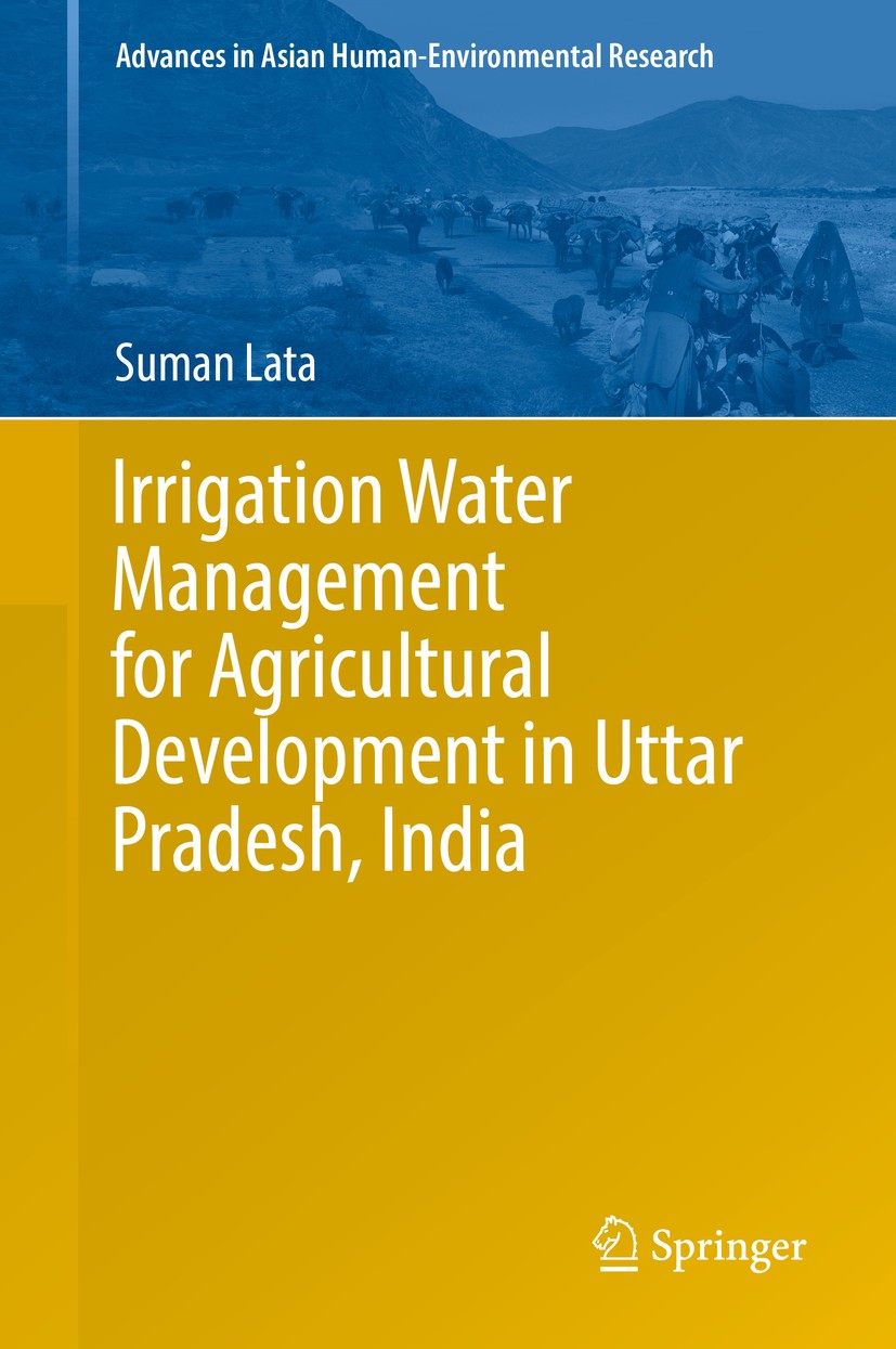 Titlebook: Irrigation Water Management for Agricultural Development in Uttar Pradesh, India; Suman Lata Book 2019 Springer Nature Switzerland AG 2019 Titlebook: Irrigation Water Management for Agricultural Development in Uttar Pradesh, India; Suman Lata Book 2019 Springer Nature Switzerland AG 2019