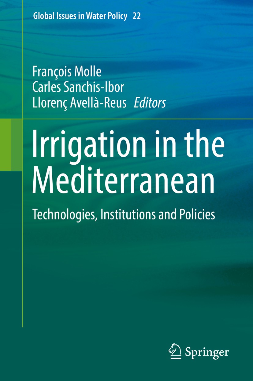 Titlebook: Irrigation in the Mediterranean; Technologies, Instit François Molle,Carles Sanchis-Ibor,Llorenç Avellà- Book 2019 Springer Nature Switzerl Titlebook: Irrigation in the Mediterranean; Technologies, Instit François Molle,Carles Sanchis-Ibor,Llorenç Avellà- Book 2019 Springer Nature Switzerl