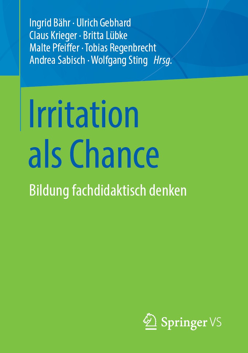 Titlebook: Irritation als Chance; Bildung fachdidaktis Ingrid Bähr,Ulrich Gebhard,Wolfgang Sting Book 2019 Springer Fachmedien Wiesbaden GmbH, ein Tei Titlebook: Irritation als Chance; Bildung fachdidaktis Ingrid Bähr,Ulrich Gebhard,Wolfgang Sting Book 2019 Springer Fachmedien Wiesbaden GmbH, ein Tei