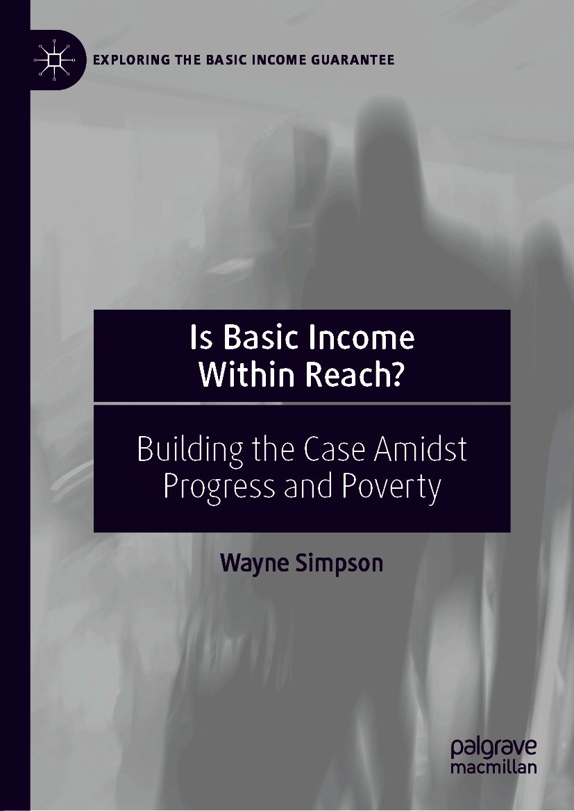 Titlebook: Is Basic Income Within Reach?; Building the Case Am Wayne Simpson Book 2021 The Editor(s) (if applicable) and The Author(s), under exclusiv Titlebook: Is Basic Income Within Reach?; Building the Case Am Wayne Simpson Book 2021 The Editor(s) (if applicable) and The Author(s), under exclusiv