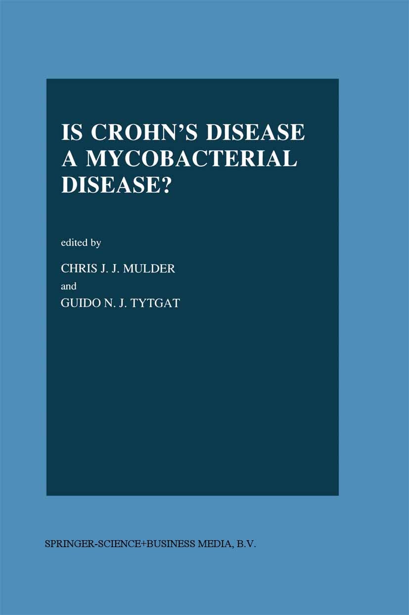 Titlebook: Is Crohn’s Disease a Mycobacterial Disease?; Chris J. J. Mulder,Guido N. J. Tytgat Book 1992 Springer Science+Business Media Dordrecht 199 Titlebook: Is Crohn’s Disease a Mycobacterial Disease?; Chris J. J. Mulder,Guido N. J. Tytgat Book 1992 Springer Science+Business Media Dordrecht 199