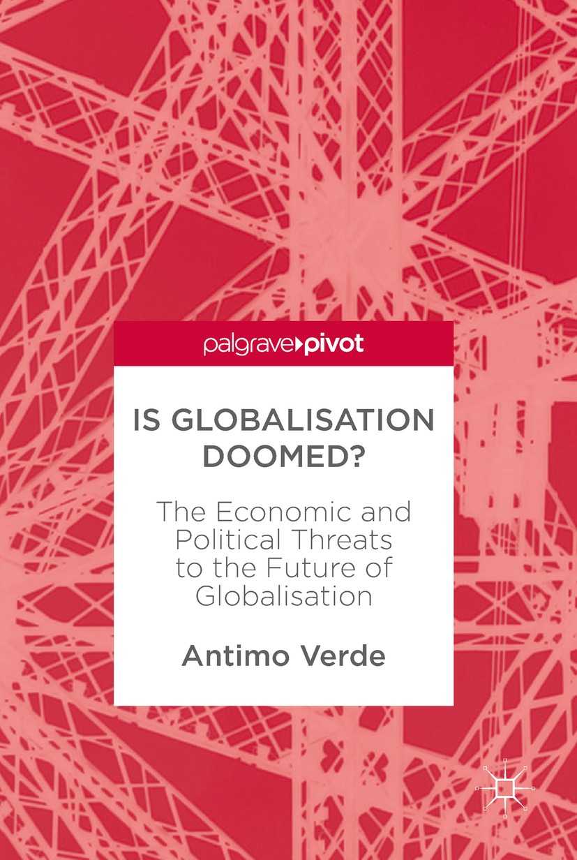 Titlebook: Is Globalisation Doomed?; The Economic and Pol Antimo Verde Book 2017 The Editor(s) (if applicable) and The Author(s) 2017 globalisation.mi Titlebook: Is Globalisation Doomed?; The Economic and Pol Antimo Verde Book 2017 The Editor(s) (if applicable) and The Author(s) 2017 globalisation.mi