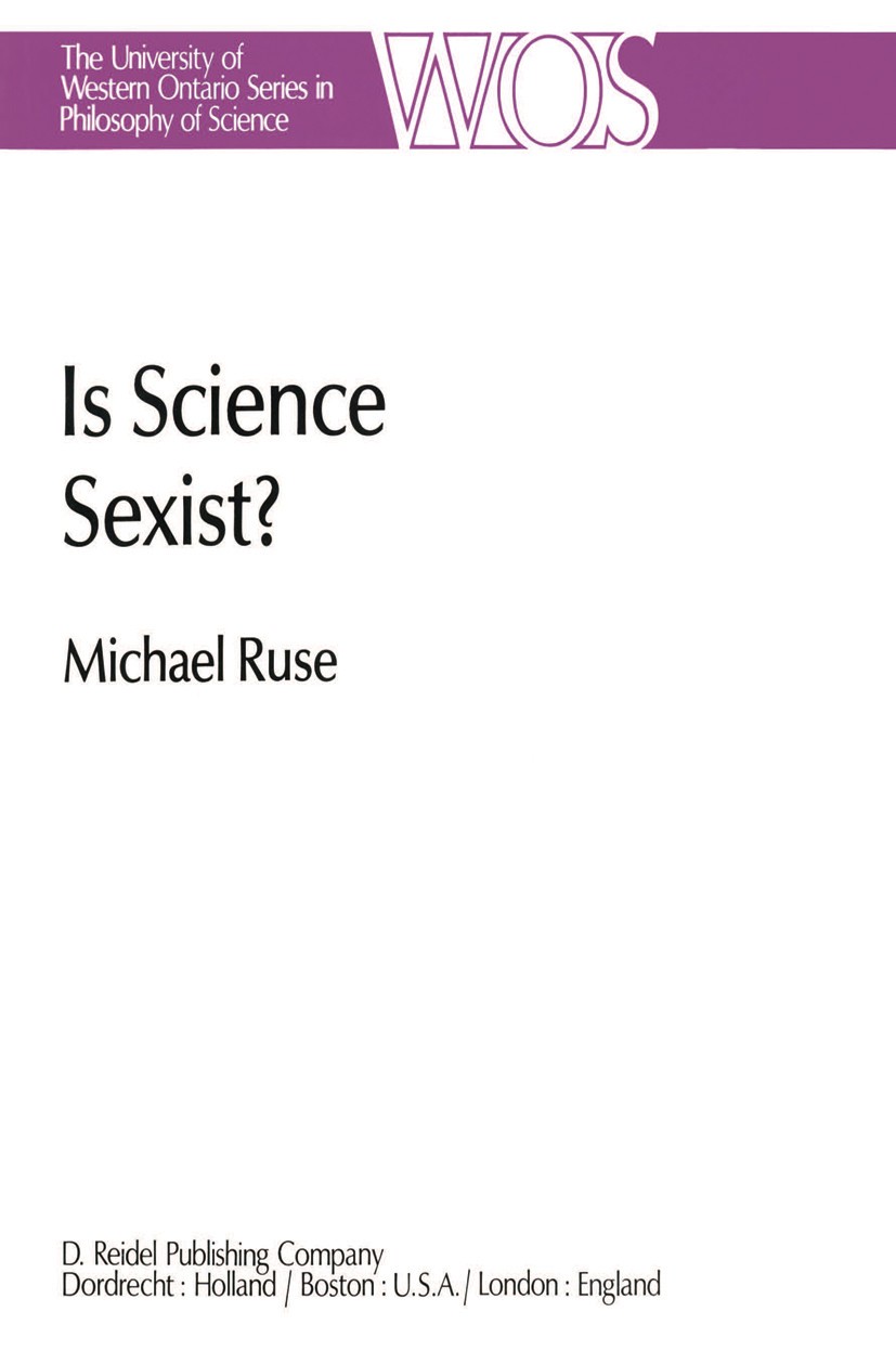 Titlebook: Is Science Sexist?; And Other Problems i Michael Ruse Book 1981 D. Reidel Publishing Company, Dordrecht, Holland 1981 Karl R. Popper.evolut Titlebook: Is Science Sexist?; And Other Problems i Michael Ruse Book 1981 D. Reidel Publishing Company, Dordrecht, Holland 1981 Karl R. Popper.evolut
