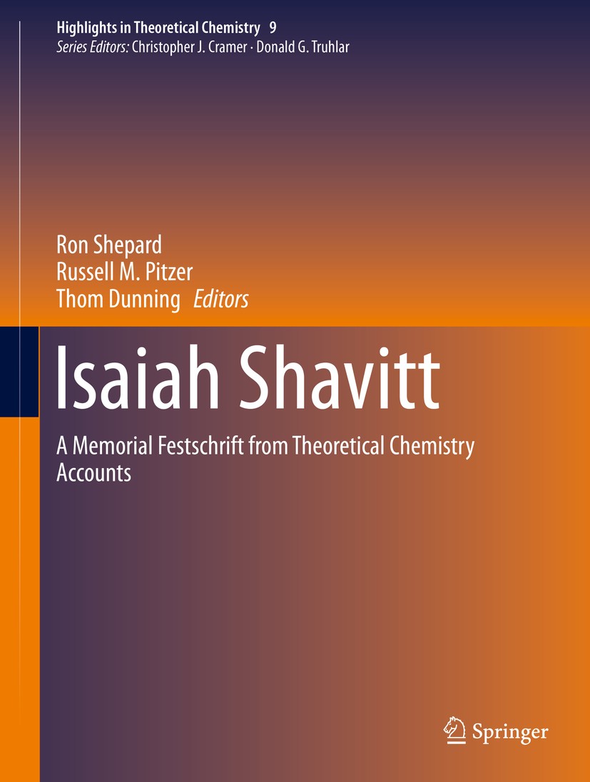 Titlebook: Isaiah Shavitt; A Memorial Festschri Ron Shepard,Russell M. Pitzer,Thom Dunning Book 2016 Springer-Verlag Berlin Heidelberg 2016 Isaiah Sha Titlebook: Isaiah Shavitt; A Memorial Festschri Ron Shepard,Russell M. Pitzer,Thom Dunning Book 2016 Springer-Verlag Berlin Heidelberg 2016 Isaiah Sha