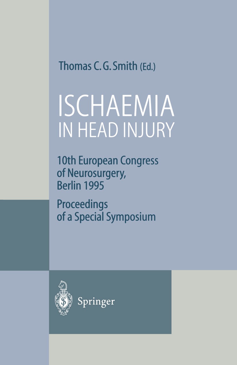 Titlebook: Ischaemia in Head Injury; 10th European Congre Thomas C. G. Smith Conference proceedings 1996 Springer-Verlag Berlin Heidelberg 1996 Head i Titlebook: Ischaemia in Head Injury; 10th European Congre Thomas C. G. Smith Conference proceedings 1996 Springer-Verlag Berlin Heidelberg 1996 Head i