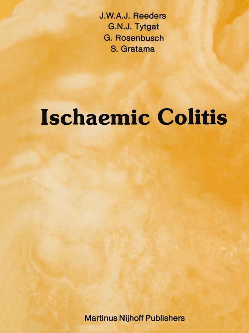 Titlebook: Ischaemic Colitis; Jacques W. A. J. Reeders,Guido N. J. Tytgat,Sibran Book 1984 Martinus Nijhoff Publishers, The Hague 1984 classification Titlebook: Ischaemic Colitis; Jacques W. A. J. Reeders,Guido N. J. Tytgat,Sibran Book 1984 Martinus Nijhoff Publishers, The Hague 1984 classification