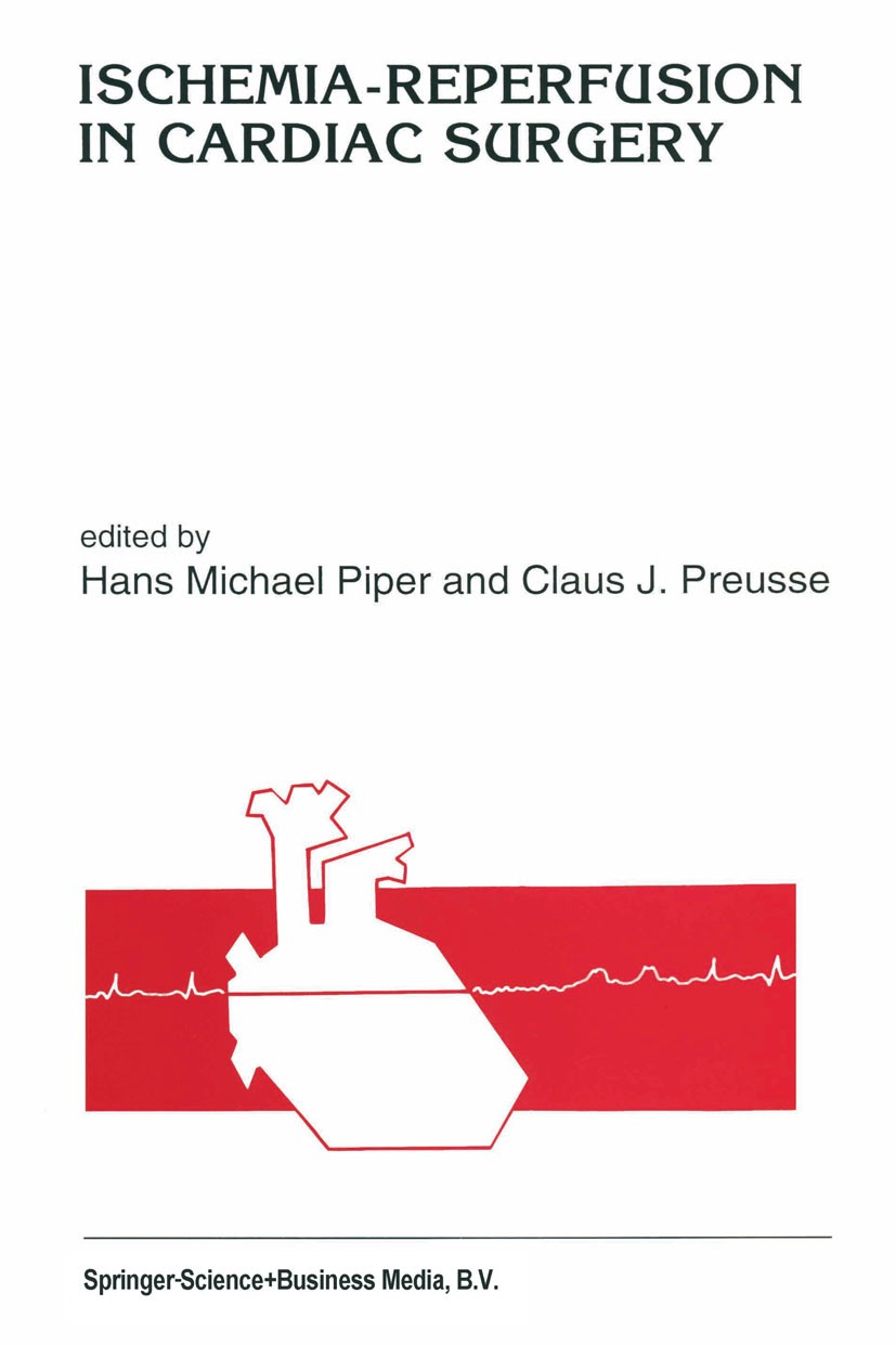 Titlebook: Ischemia-reperfusion in cardiac surgery; Hans Michael Piper,Claus J. Preusse Book 1993 Kluwer Academic Publishers 1993 Bypass.cardiac func Titlebook: Ischemia-reperfusion in cardiac surgery; Hans Michael Piper,Claus J. Preusse Book 1993 Kluwer Academic Publishers 1993 Bypass.cardiac func