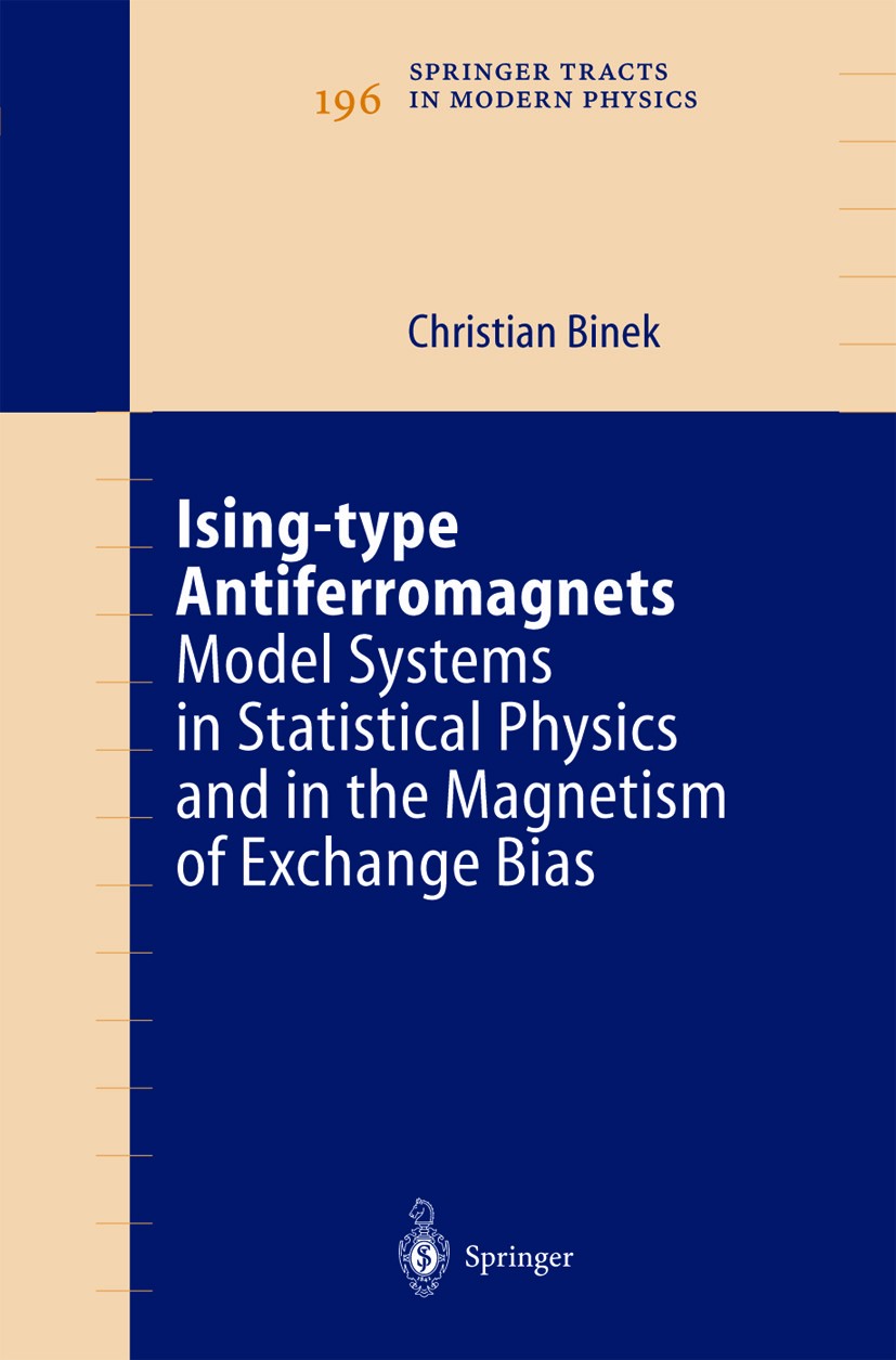 Titlebook: Ising-type Antiferromagnets; Model Systems in Sta Christian Binek Book 2003 Springer-Verlag Berlin Heidelberg 2003 Exchange bias effect.Hel Titlebook: Ising-type Antiferromagnets; Model Systems in Sta Christian Binek Book 2003 Springer-Verlag Berlin Heidelberg 2003 Exchange bias effect.Hel