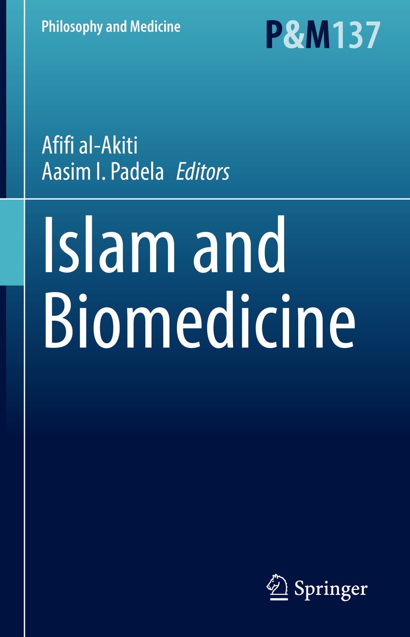 Titlebook: Islam and Biomedicine; Afifi al-Akiti,Aasim I. Padela Book 2022 The Editor(s) (if applicable) and The Author(s), under exclusive license t Titlebook: Islam and Biomedicine; Afifi al-Akiti,Aasim I. Padela Book 2022 The Editor(s) (if applicable) and The Author(s), under exclusive license t
