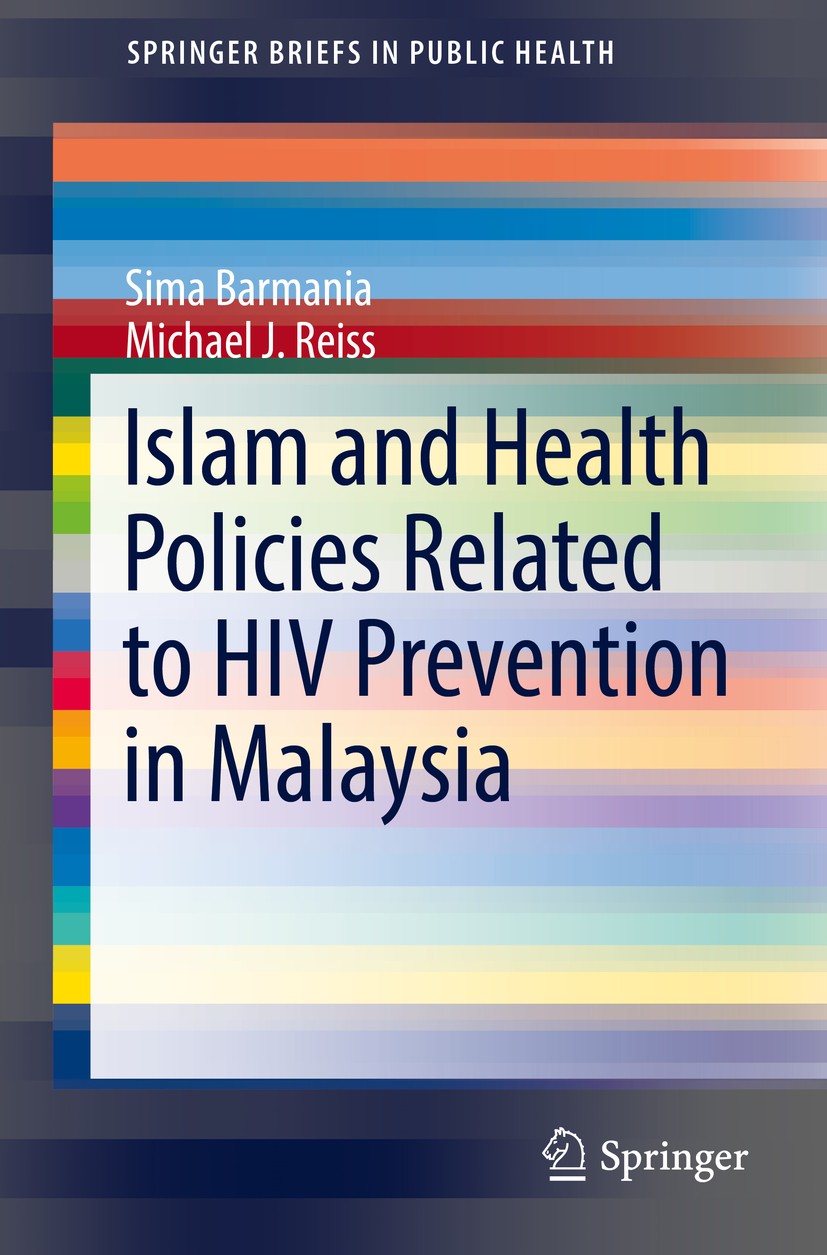 Titlebook: Islam and Health Policies Related to HIV Prevention in Malaysia; Sima Barmania,Michael J. Reiss Book 2018 The Author(s) 2018 HIV preventio Titlebook: Islam and Health Policies Related to HIV Prevention in Malaysia; Sima Barmania,Michael J. Reiss Book 2018 The Author(s) 2018 HIV preventio