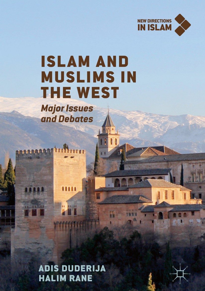 Titlebook: Islam and Muslims in the West; Major Issues and Deb Adis Duderija,Halim Rane Book 2019 The Editor(s) (if applicable) and The Author(s), und Titlebook: Islam and Muslims in the West; Major Issues and Deb Adis Duderija,Halim Rane Book 2019 The Editor(s) (if applicable) and The Author(s), und