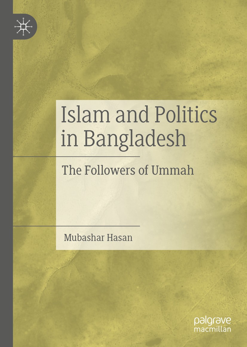 Titlebook: Islam and Politics in Bangladesh; The Followers of Umm Mubashar Hasan Book 2020 The Editor(s) (if applicable) and The Author(s), under excl Titlebook: Islam and Politics in Bangladesh; The Followers of Umm Mubashar Hasan Book 2020 The Editor(s) (if applicable) and The Author(s), under excl