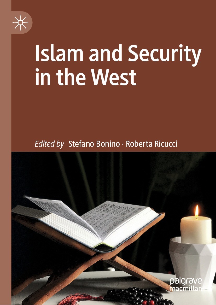 Titlebook: Islam and Security in the West; Stefano Bonino,Roberta Ricucci Book 2021 The Editor(s) (if applicable) and The Author(s), under exclusive Titlebook: Islam and Security in the West; Stefano Bonino,Roberta Ricucci Book 2021 The Editor(s) (if applicable) and The Author(s), under exclusive