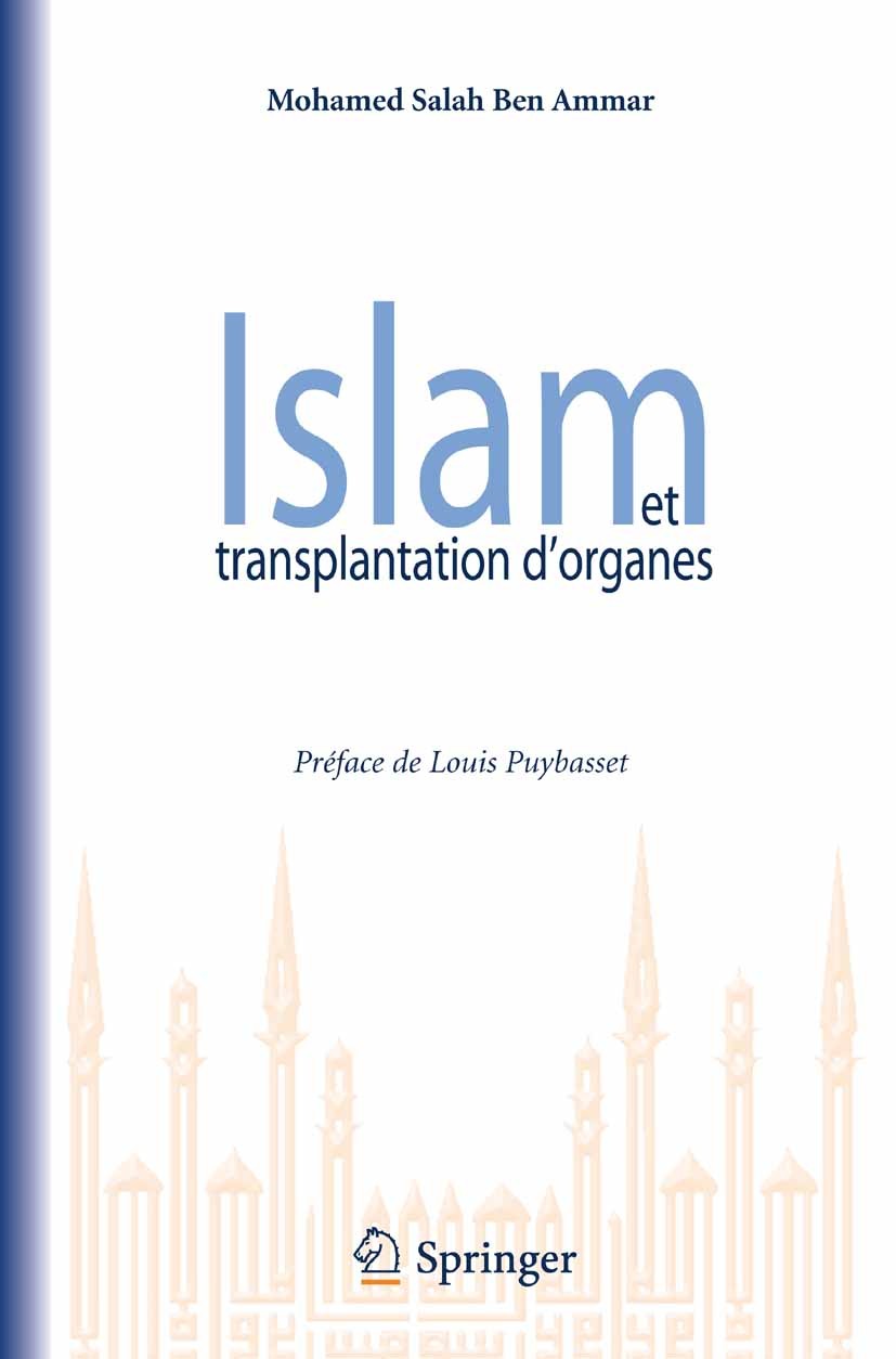 Titlebook: Islam et transplantation d’organes; Mohammed Salah Ben Ammar Book 2009Latest edition Springer-Verlag Paris 2009 Commerce des organes.Coura Titlebook: Islam et transplantation d’organes; Mohammed Salah Ben Ammar Book 2009Latest edition Springer-Verlag Paris 2009 Commerce des organes.Coura