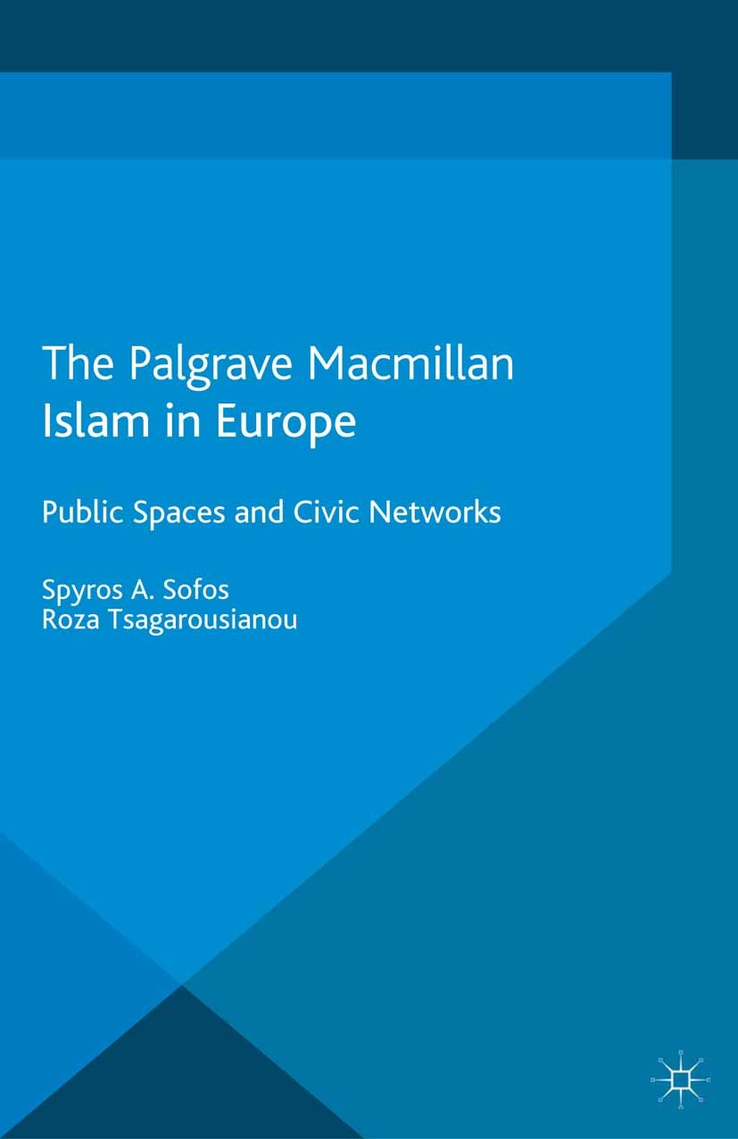 Titlebook: Islam in Europe; Public Spaces and Ci Spyros A. Sofos,Roza Tsagarousianou Book 2013 Palgrave Macmillan, a division of Macmillan Publishers Titlebook: Islam in Europe; Public Spaces and Ci Spyros A. Sofos,Roza Tsagarousianou Book 2013 Palgrave Macmillan, a division of Macmillan Publishers