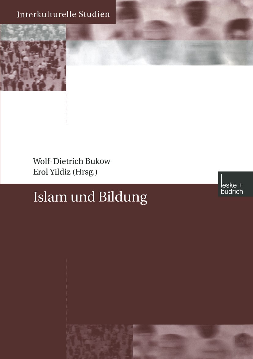 Titlebook: Islam und Bildung; Wolf-Dietrich Bukow,Erol Yildiz Book 2003 Leske + Budrich, Opladen 2003 Bestandsaufnahme.Bildung.Gesellschaft.Glaube.In Titlebook: Islam und Bildung; Wolf-Dietrich Bukow,Erol Yildiz Book 2003 Leske + Budrich, Opladen 2003 Bestandsaufnahme.Bildung.Gesellschaft.Glaube.In