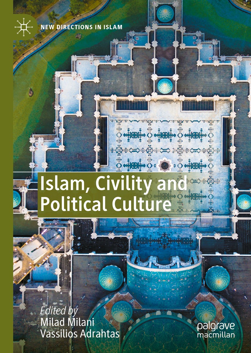 Titlebook: Islam, Civility and Political Culture; Milad Milani,Vassilios Adrahtas Book 2021 The Editor(s) (if applicable) and The Author(s), under ex Titlebook: Islam, Civility and Political Culture; Milad Milani,Vassilios Adrahtas Book 2021 The Editor(s) (if applicable) and The Author(s), under ex